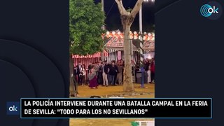La Policía interviene durante una batalla campal en la Feria de Sevilla Todo para los no sevillanos