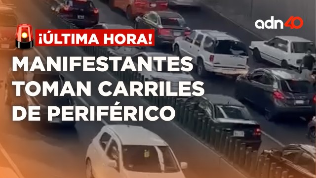 ¡Última Hora! Manifestación en Periférico, ya liberaron más carriles; tránsito lento