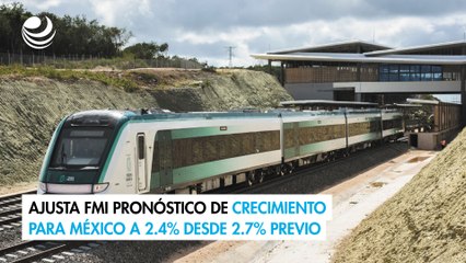 Ajusta FMI pronóstico de crecimiento para México a 2.4% desde 2.7% previo