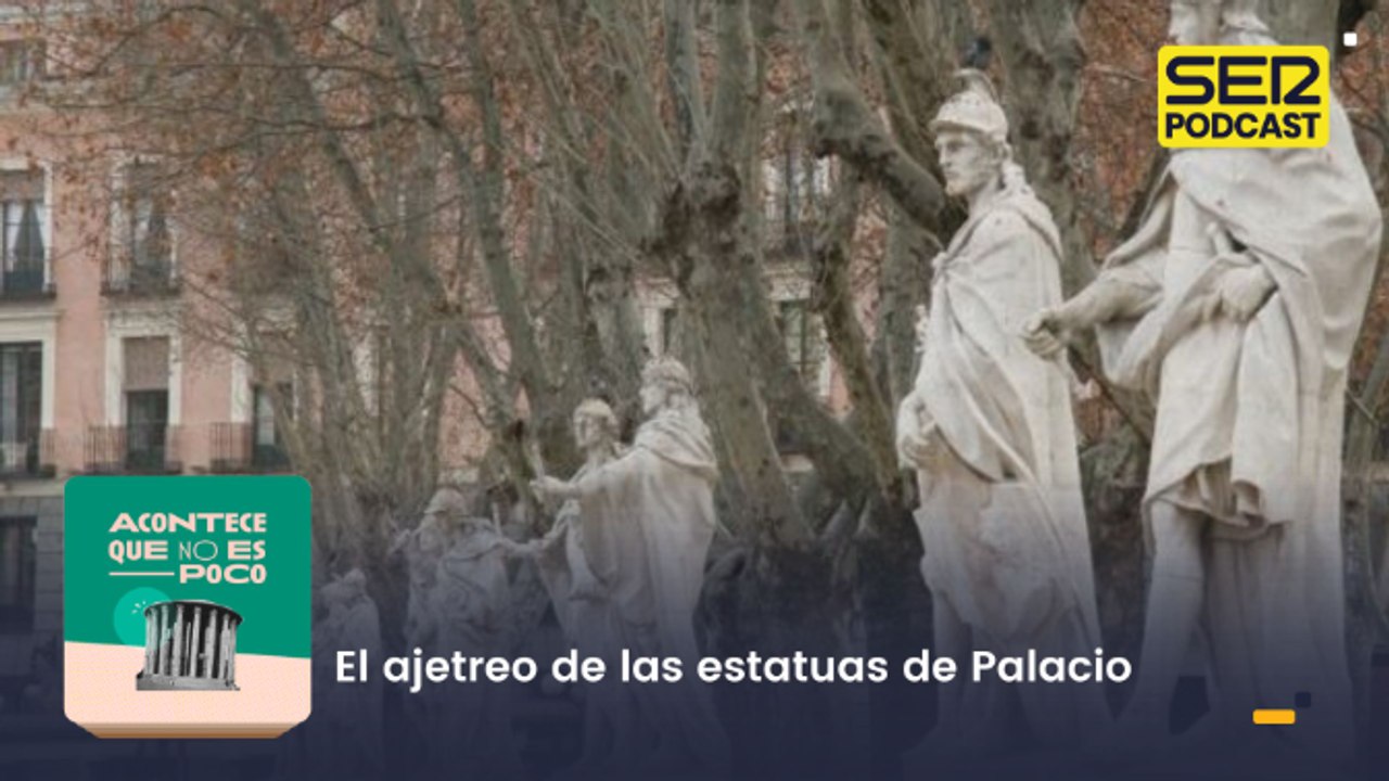El ajetreo de las estatuas de Palacio