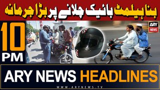 ARY News 10 PM Headlines | 17th April 2024 | Ban on Riding Motorcycle Without Helmet