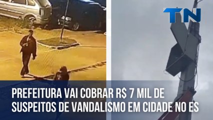 Prefeitura vai cobrar R$ 7 mil de suspeitos de vandalismo em cidade no ES