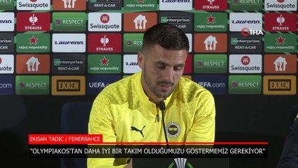 Dusan Tadic, Olympiakos maçı öncesi konuştu: Onlardan daha iyi olduğumuzu göstereceğiz