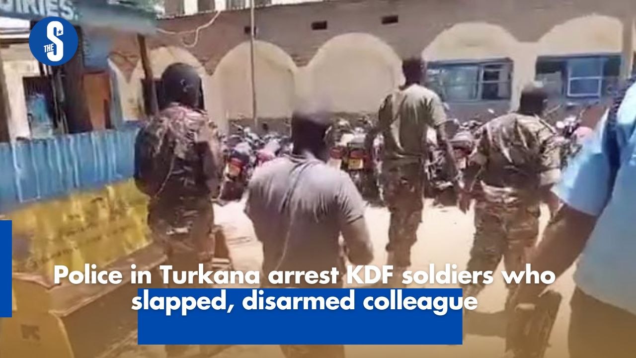 Police in Turkana arrest KDF soldiers who slapped, disarmed colleague