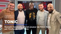 Romain Genevois, ancien joueur de l'OGC Nice, est l'invité de Gym Tonic