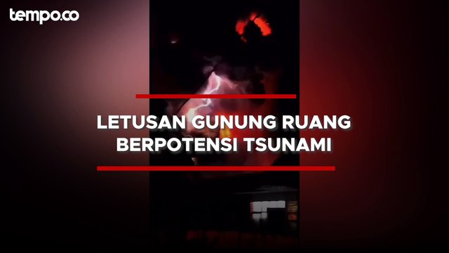 Detik-detik Gunung Ruang di Sulawesi Meletus, Ada Kilatan Petir dan Lava Mengalir