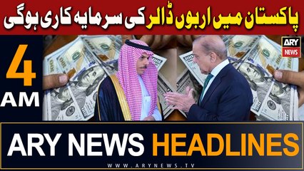 ARY News 4 AM Headlines | 18th April 2024 | Billions of dollars will be invested in Pakistan