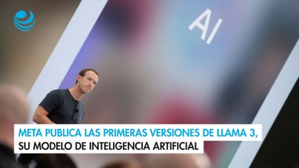 Meta publica las primeras versiones de Llama 3, su modelo de inteligencia artificial