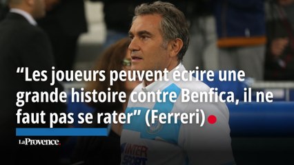 "Les Olympiens peuvent écrire une grande histoire contre Benfica, il ne faut se rater" (Ferreri)
