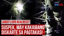 LANGIT-LUPA REALNESS? Suspek, may kakaibang diskarte sa pagtakas! | GMA Integrated Newsfeed
