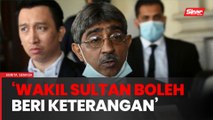 Sultan melalui wakil baginda boleh beri keterangan di mahkamah