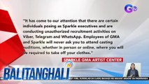 Nagbabala muli ang Sparkle GMA Artist Center tungkol sa mga hindi awtorisadong casting auditions online | BT