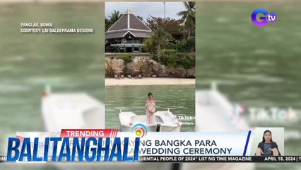Bride, sumakay ng bangka para makarating sa wedding ceremony | BT