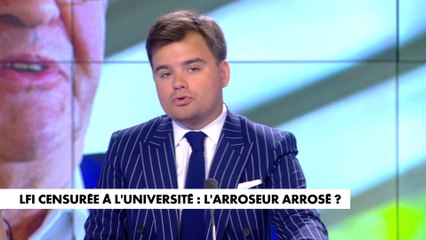 L'édito de Gauthier Le Bret : «LFI censurée à l'université : l'arroseur arrosé»