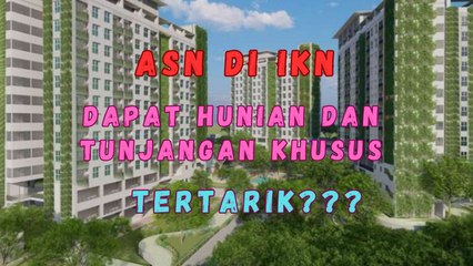 Asiiiikk!!! ASN Yang Pindah ke IKN di Kasih Hunian Gratis dan Tunjangan Khusus, Tertarik???