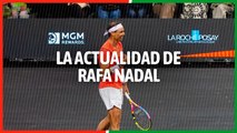 La actualidad de Rafa Nadal