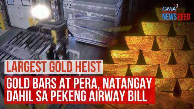 Largest Gold Heist – Gold bars at pera, natangay dahil sa pekeng airway bill | GMA Integrated Newsfeed