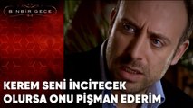 Kerem Seni İncitecek Olursa Onu Pişman Ederim | Binbir Gece - 41.Bölüm