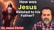 How was Jesus related to his Father? Is God compassionate?|| Acharya Prashant, on Jesus Christ(2018)