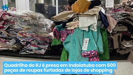 Download Video: Quadrilha do RJ é presa em Indaiatuba com 600 peças de roupas furtadas de lojas de shopping