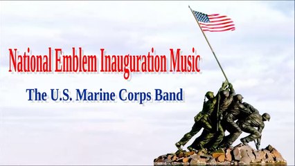National Emblem Inauguration Music- The US Marine Corps Band