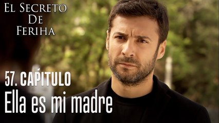 Ella es mi madre - El Secreto De Feriha Capítulo 57 En Español