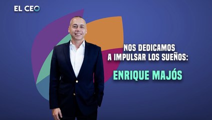 Nos dedicamos a impulsar los sueños: Enrique Majós