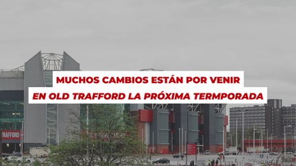 Tải video: Muchos cambios están por venir en el Old Trafford la próxima temporada