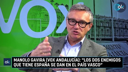 Manolo Gavira (Vox Andalucía): "Los dos enemigos que tiene España se dan en el País Vasco”