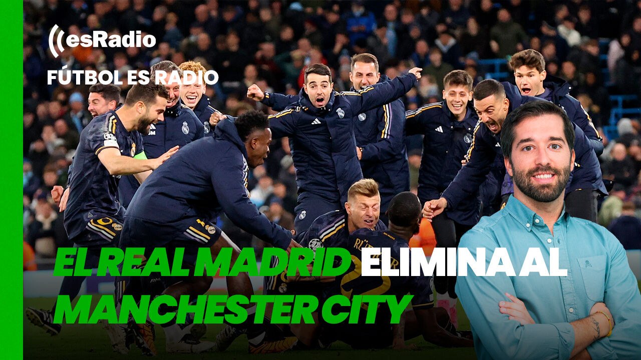 Fútbol es Radio: El Real Madrid tira una vez más de épica y elimina al City