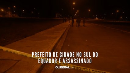 Prefeito de cidade no sul do Equador é assassinado