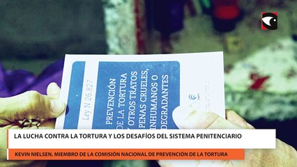 La lucha contra la tortura y los desafíos del sistema penitenciario