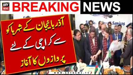 Azerbaijan Ke Shehar Baku Se Karachi Ke Liye Parwaazon Ka Aaghaz