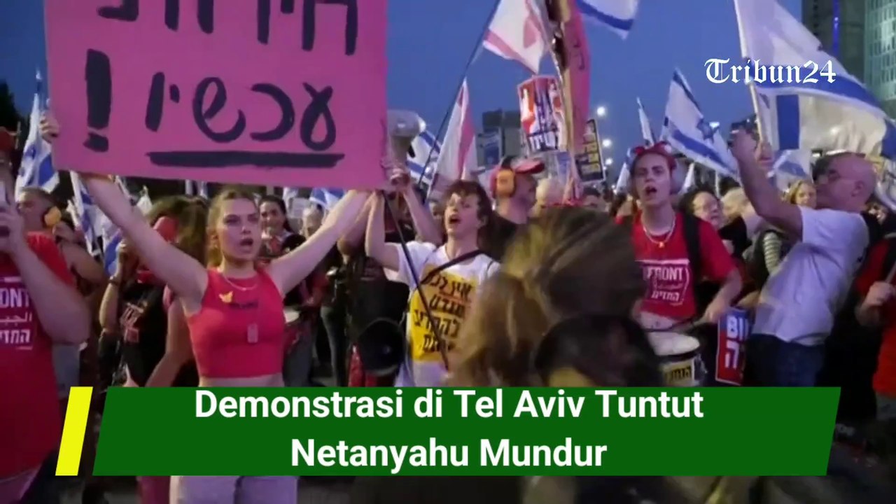 Demonstrasi di Tel Aviv TuntutNetanyahu Mundur