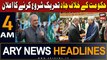 ARY News 4 AM Headlines | 19th April 2024 | Hukoomat Ke Khilaaf Jald Tehreek Shuru Karne Ka Elan