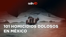 ¡Devastador! En México, 101 homicidios dolosos fueron registrados el miércoles