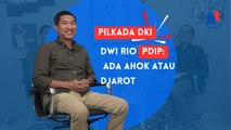 HT – Pilkada DKI Dwi Rio PDIP: Ada Ahok atau Djarot