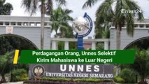 Perdagangan Orang, Unnes Selektif Kirim Mahasiswa ke Luar Negeri