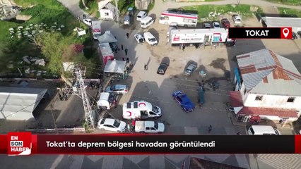 Tokat'ta deprem bölgesi havadan görüntülendi