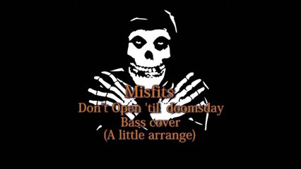 Misfits～Don't Open 'til  doomsday～Bass cover(A little arrange)