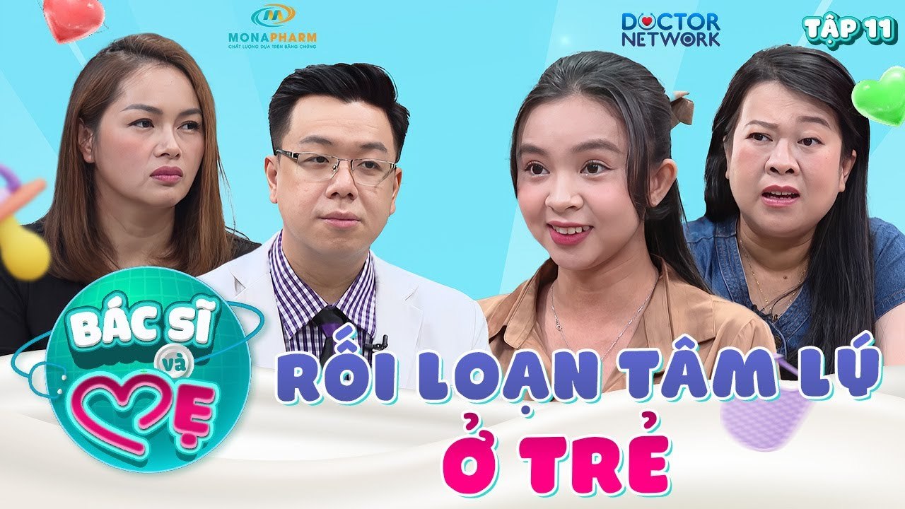 Bác Sĩ Và Mẹ #11_ Rối loạn tâm lý ở trẻ và những điều bố mẹ cần đặc biệt quan tâm