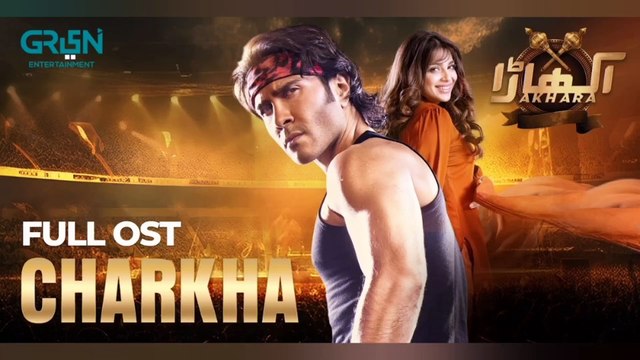 Akhara OST Charkha | Feroze Khan | Sonya Hussain | Faraz Farooqui | Javed Bashir | Green TV