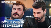 Kadınların Zehirlisini Hep Mi Kendine Çeker İnsan - Hudutsuz Sevda 28. Bölüm