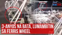 3-anyos na bata, lumambitin sa Ferris wheel | GMA Integrated Newsfeed
