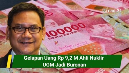 Gelapan Uang Rp 9,2 M Ahli Nuklir UGM Jadi Buronan