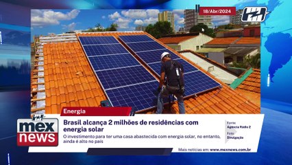 Brasil alcança 2 milhões de residências com energia solar