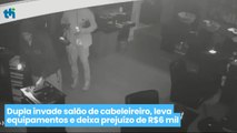 Dupla invade salão de cabeleireiro, leva equipamentos e deixa prejuízo de R$6 mil; veja