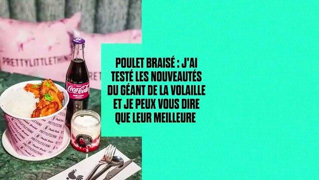 Poulet Braisé : j'ai testé les nouveautés du géant de la volaille et je peux vous dire que leur meilleure sauce est...