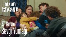 Sevgi yumağı - Bizim Hikaye 27. Bölüm