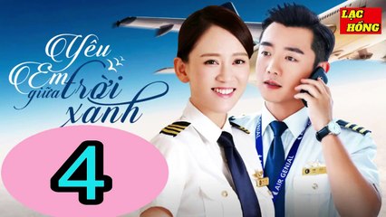 Yêu Em Giữa Trời Xanh - Tập 4 _ Trần Kiều Ân, Trịnh Khải, Chu Tử Kiêu _ Tình Cảm, Ngôn Tình